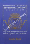 The Historic Dockyard Chatham Guide Book by Chatham Historic Dockyard